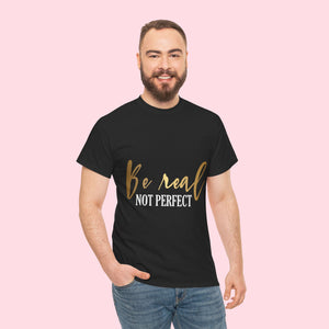 Be Real Not Perfect' Unisex Heavy Cotton Tee