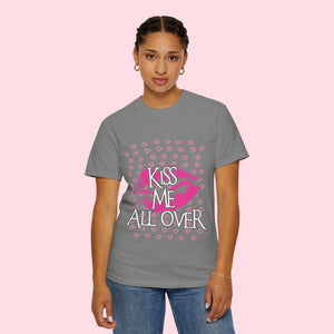 Kiss Me All Over Unisex Garment-Dyed T-Shirt