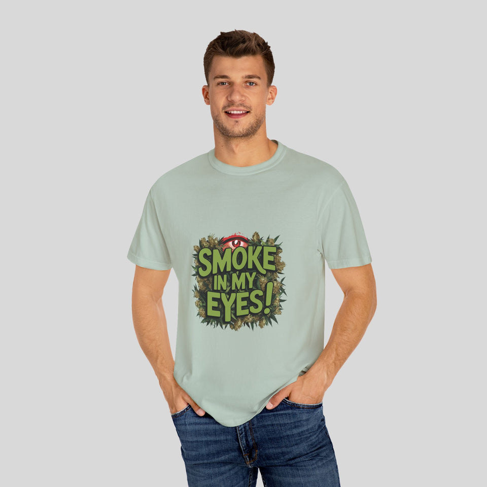 Smoke in My Eyes! Unisex Garment-Dyed T-Shirt