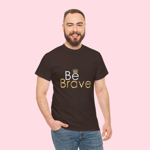 Be Brave Unisex Heavy Cotton Tee