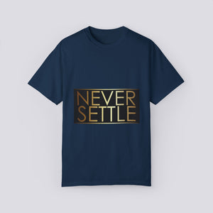 Inspirational 'Never Settle'  Unisex T-Shirt