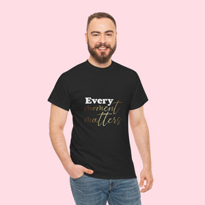 Every Moment Matters Unisex Heavy Cotton Tee