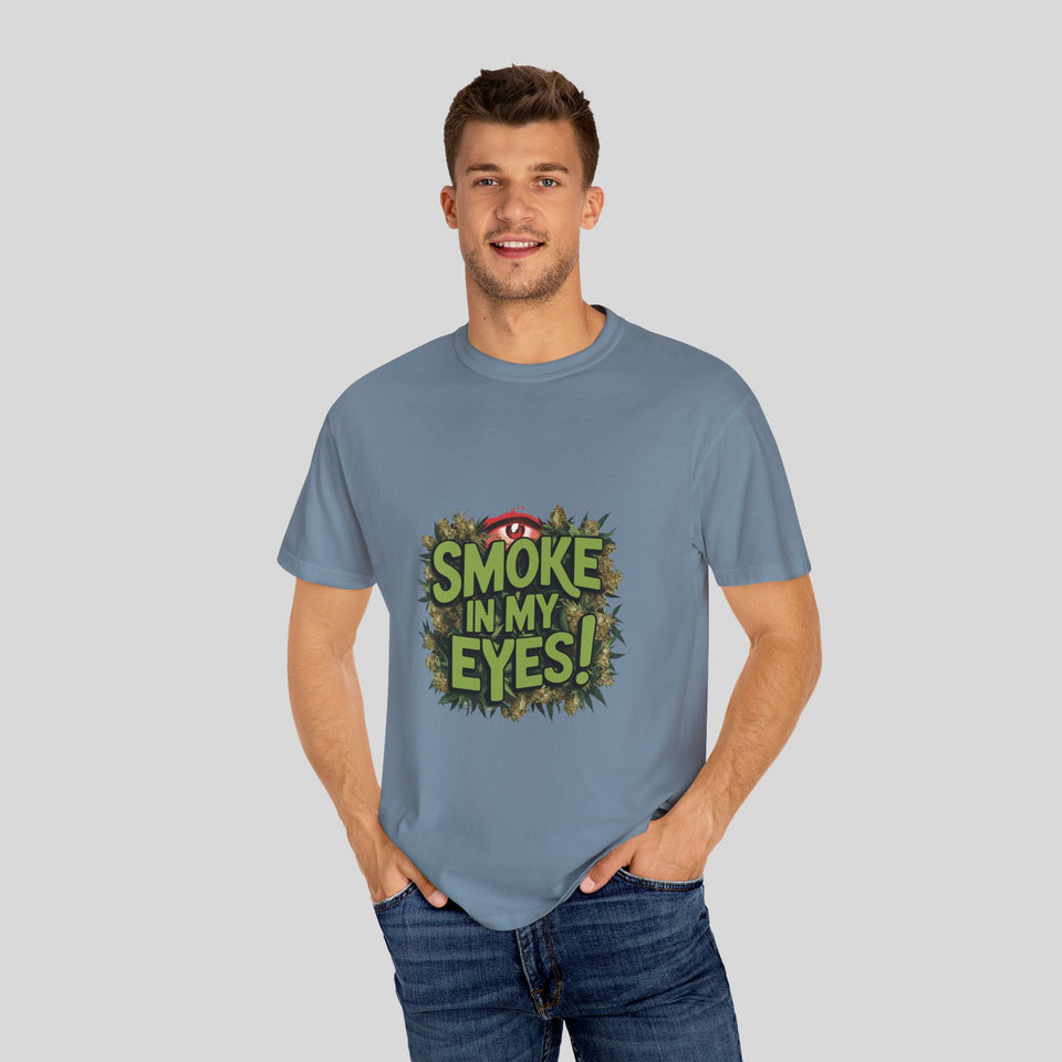 Smoke in My Eyes! Unisex Garment-Dyed T-Shirt