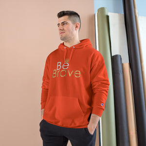 Be Brave Motivational  Champion Hoodie