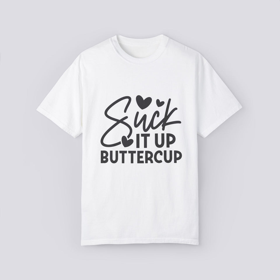 Unisex Garment-Dyed T-Shirt - "Suck It Up Buttercup" Inspirational Quote Tee