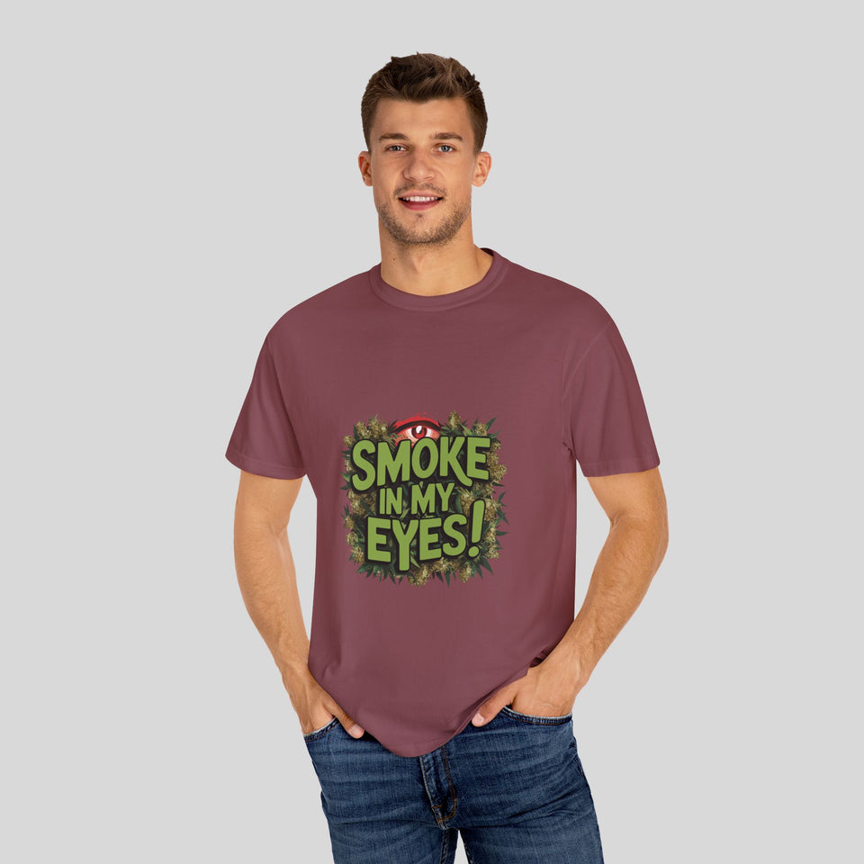 Smoke in My Eyes! Unisex Garment-Dyed T-Shirt