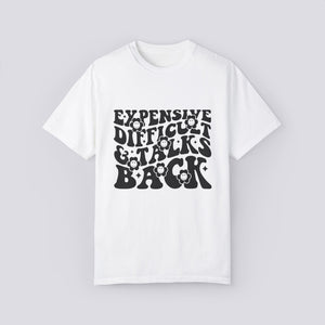 Funny Unisex Garment-Dyed T-Shirt - "Expensive, Difficult & Talks Back"