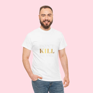 Don't Kill My Vibe Unisex Heavy Cotton Tee