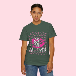 Kiss Me All Over Unisex Garment-Dyed T-Shirt