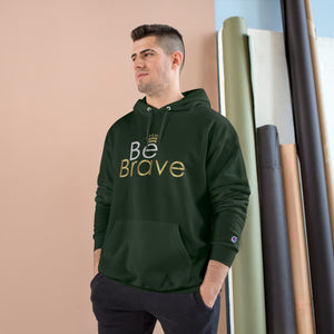 Be Brave Motivational  Champion Hoodie