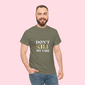 Don't Kill My Vibe Unisex Heavy Cotton Tee