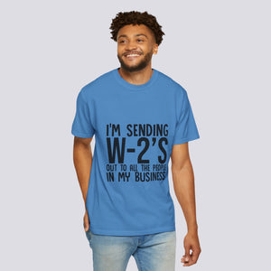 Humorous Unisex T-Shirt - "I'M SENDING W-2'S