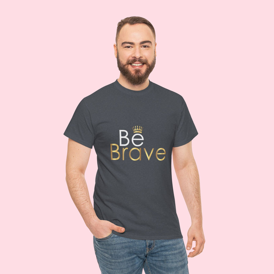 Be Brave Unisex Heavy Cotton Tee