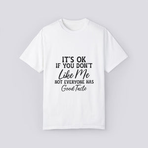 Funny Unisex Garment-Dyed T-Shirt - "It's Ok If You Don't Like Me"