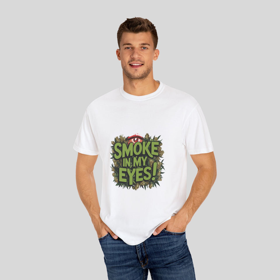 Smoke in My Eyes! Unisex Garment-Dyed T-Shirt