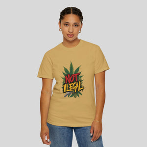 Unisex Garment-Dyed T-Shirt -  for Women 'NOT ILLEGAL' Vintage Vibe for Cannabis Enthusiasts